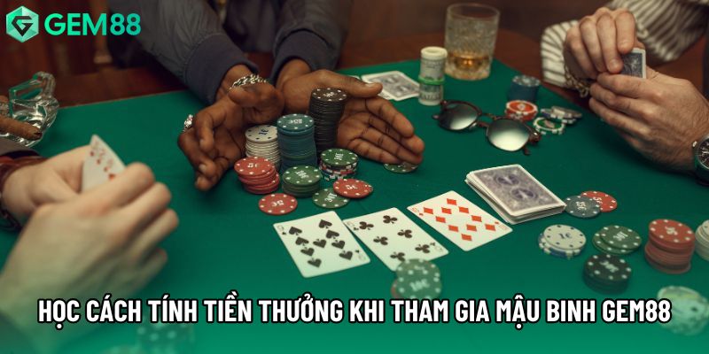 Học cách tính tiền thưởng khi tham gia game mậu binh gem88
